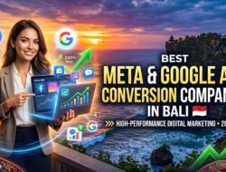 Best Meta Ads and Google Ads Conversion Companies in Bali for High-Performance Digital Marketing