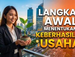 Langkah Awal yang Sering Menentukan Keberhasilan Sebuah Usaha