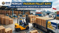 BMR Pallets Perkuat Pasokan Pallet Kayu untuk Kebutuhan Industri di Indonesia