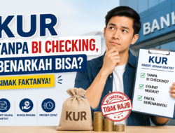 KUR Tanpa BI Checking, Benarkah Bisa? Simak Faktanya