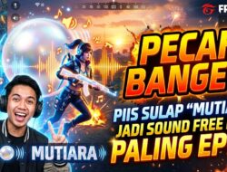 Pecah Banget! Piis Sulap “Mutiara” Jadi Sound Free Fire Paling Epic!